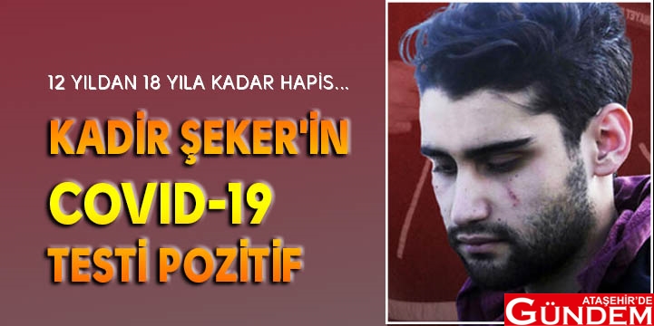 COVID-19’DAN KARANTİNAYA ALINACAK KADİR ŞEKER'İN KORONAVİRÜS TESTİ POZİTİF